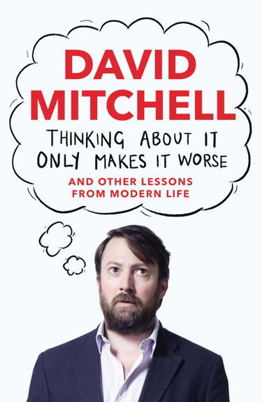 Couverture de Thinking About It Only Makes It Worse: And Other Lessons from Modern Life