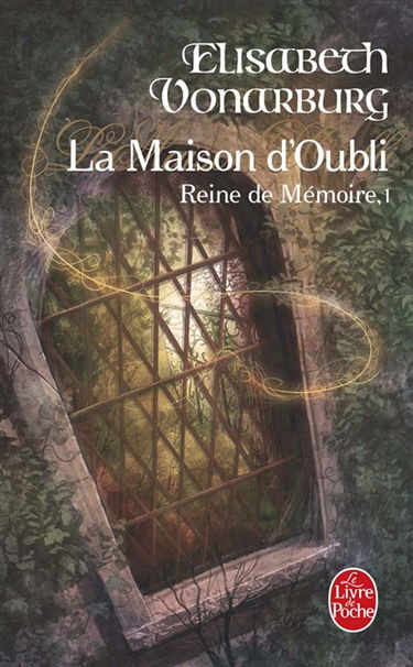 Reine de mémoire. Vol. 1. La maison d'oubli