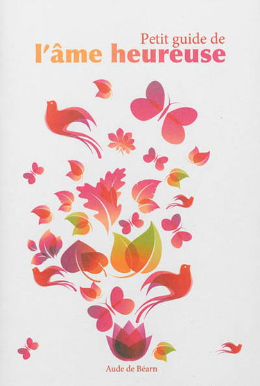 Petit guide de l'âme heureuse