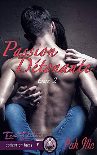 Passion détonante - Tome 2