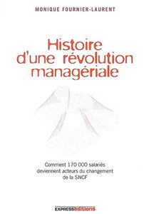 Histoire d'une révolution managériale : comment 170.000 salariés deviennent acteurs du changement de la SNCF