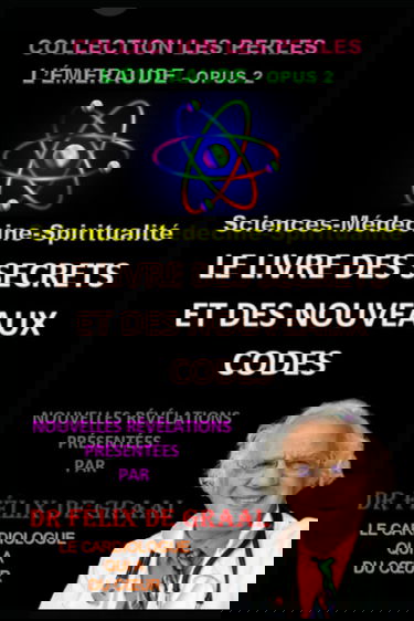 LIVRE DES SECRETS ET DES NOUVEAUX CODES: Sciences-Médecine-Spiritualité