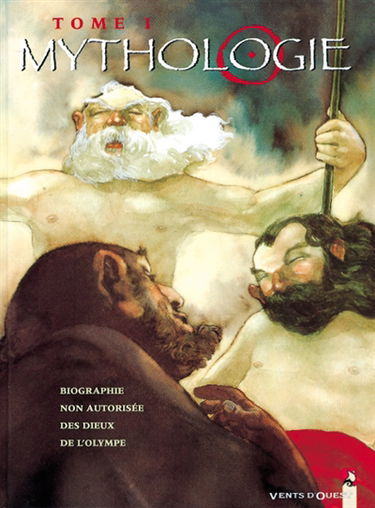 Mythologie : biographie non autorisée des dieux de l'Olympe. Vol. 1