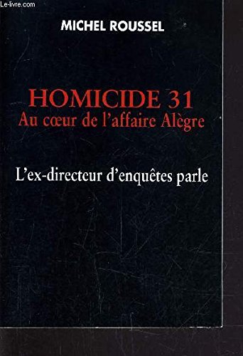 Couverture de Homicide 31: Au coeur de l'affaire Alègre, l'ex-directeur d'enquêtes parle par Michel Roussel