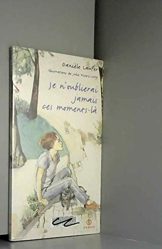 Je N'Oublierai Jamais Ces Moments-La. Un Livre Comme Un Journal Intime