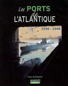 Les ports français : 1939-1945. Les ports de l'Atlantique