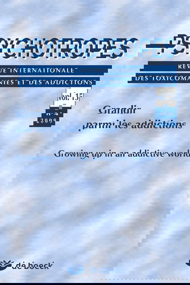 PSYCHOTROPES 2009/4 VOLUME 15 GRANDIR PARMI LES ADDICTIONS