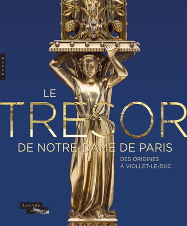 Couverture de Le trésor de Notre-Dame de Paris : des origines à Viollet-le-Duc