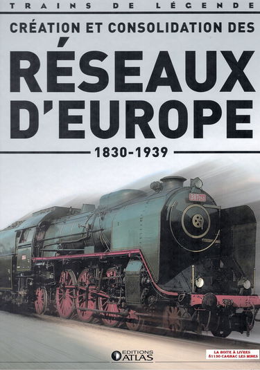 Création et consolidation des réseaux d'Europe, 1830 - 1939, Trains de légende, Transport, Rail, Ferroviaire, Locomotive, cheminots