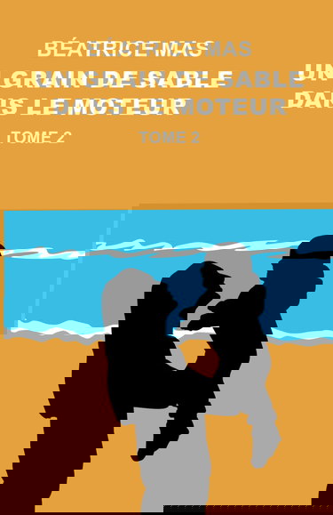 Un Grain de Sable dans le Moteur: Tome 2