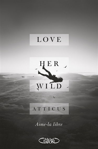 Love her wild. Aime-la libre