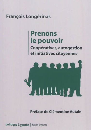 Prenons le pouvoir : coopératives, autogestion et initiatives citoyennes