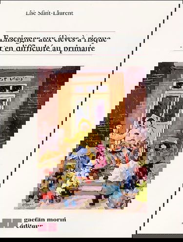 Enseigner aux élèves à risque et en difficulté au primaire