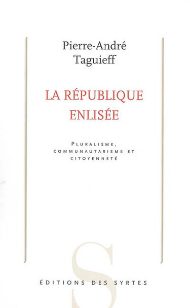 La République enlisée : pluralisme, communautarisme et citoyenneté