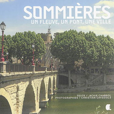 Sommières : un fleuve, un pont, une ville