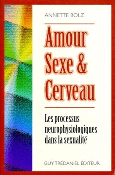 Amour, sexe et cerveau : les processus neurophysiologiques dans la sexualité