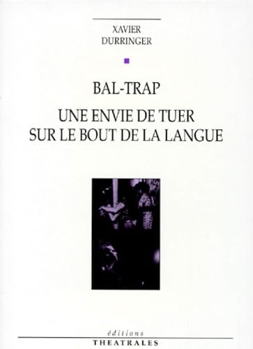 Bal-trap. Une Envie de tuer sur le bout de la langue