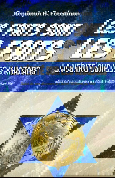 Les faits sont les faits, la vérité sur les Khazars (Annotated): Suivi de son discours à l’hôtel Willard en 1961