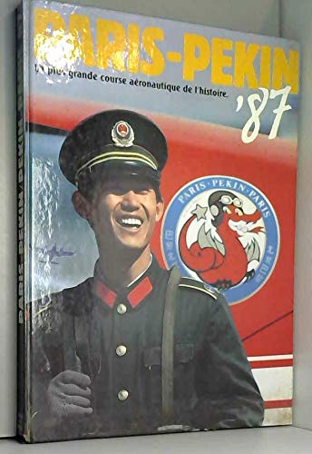 Paris-Pékin-Paris 87 : la plus grande course aéronautique de l'histoire