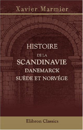 Histoire de la Scandinavie: Danemarck, Suède et Norvége
