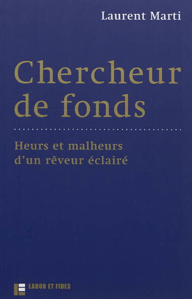 Chercheur de fonds : heurs et malheurs d'un rêveur éclairé