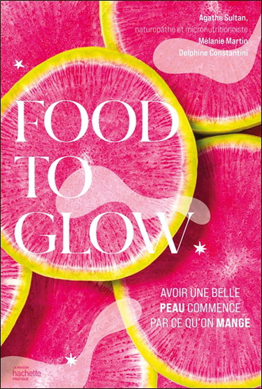 Couverture de Food to glow : l'alimentation qui va changer votre peau