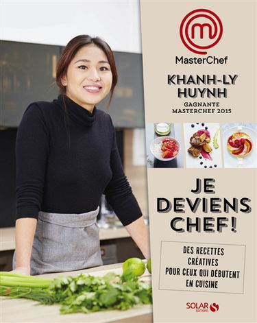 Je deviens chef ! : des recettes créatives pour ceux qui débutent en cuisine