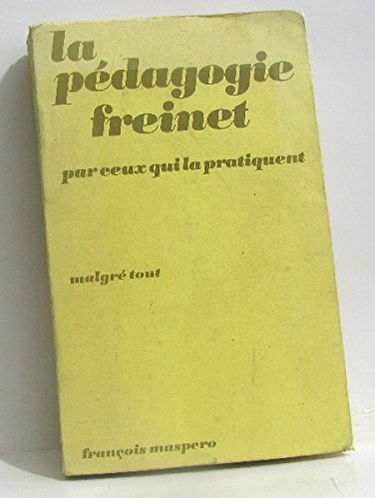 La Pédagogie Freinet par ceux qui la pratiquent