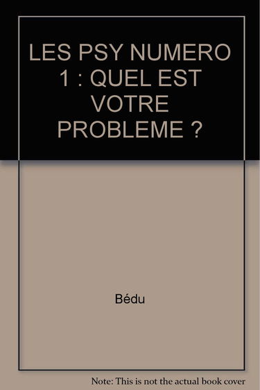 Les Psy Numero 1 : Quel Est Votre Probleme ?