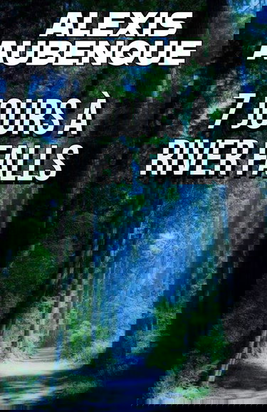 7 JOURS À RIVER FALLS...: LA PREMIÈRE ENQUÊTE DE MIKE LOGAN