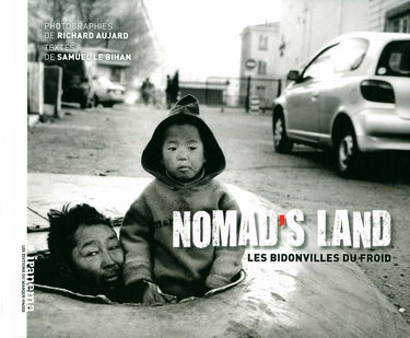 Nomad's land : les bidonvilles du froid