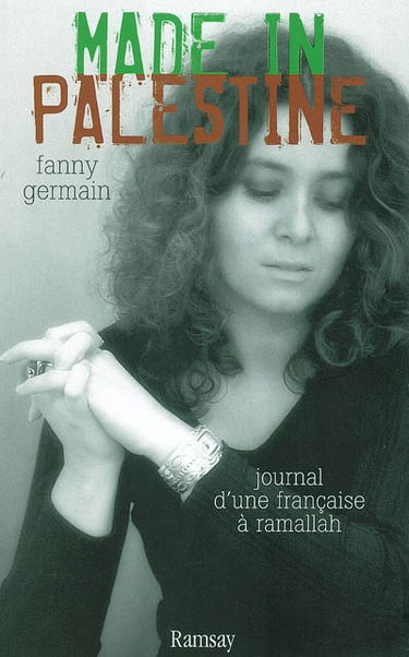 Made in Palestine : journal d'une Française à Ramallah