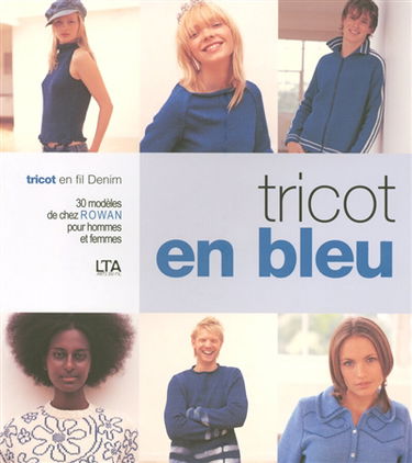 Tricot en bleu : tricot en fil Denim : 30 modèles de chez Rowan pour hommes et femmes
