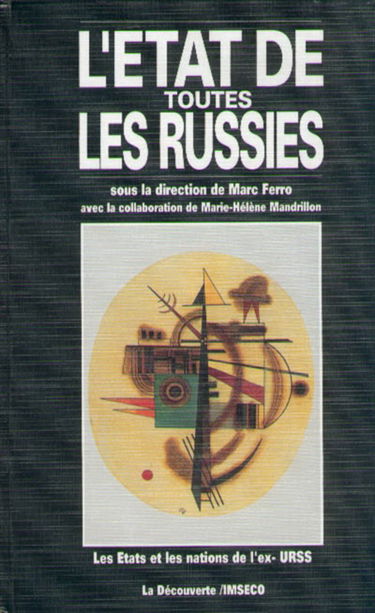 L'Etat de toutes les Russies : les Etats et les nations de l'ex-URSS