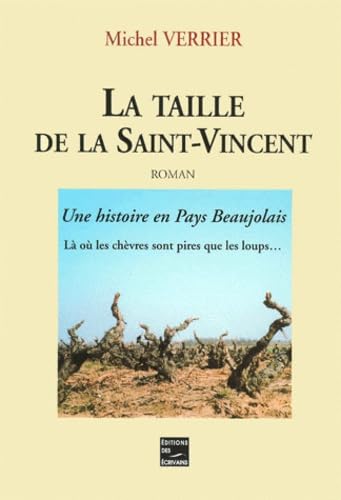 La taille de la Saint-Vincent : Une histoire en Pays Beaujolais.: Là où les chèvres sont pires que les loups...