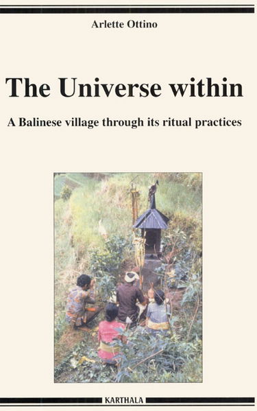 The Universe within : a Balinese village through its ritual practices