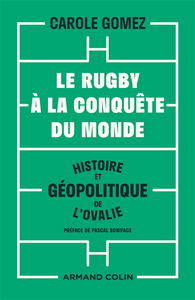 Le rugby à la conquête du monde : histoire et géopolitique de l'ovalie