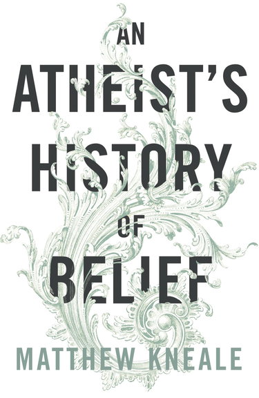 Couverture de An Atheist's History of Belief: Understanding Our Most Extraordinary Invention