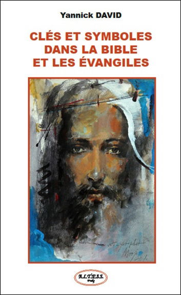 Clés et symboles dans la Bible et les Evangiles : la pratique spirituelle fondée sur la Bible et les Evangiles