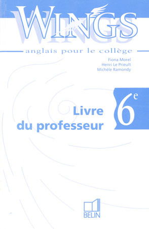 Wings anglais, 6e : livre du professeur