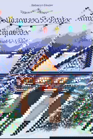 Amis, vacances et petites enquêtes: Séjour mortel à noël