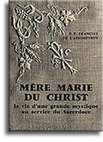 Mère Marie du Christ (tome 1): La vie d'une grande mystique au service du Sacerdoce