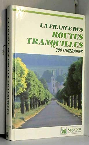 Couverture de La France des routes tranquilles / 300 itinéraires touristiques