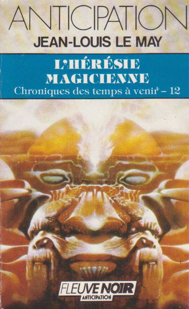 Chroniques des temps à venir. Vol. 12. L'Hérésie magicienne