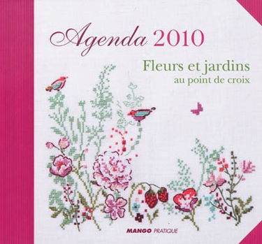 Agenda 2010 fleurs et jardins au point de croix