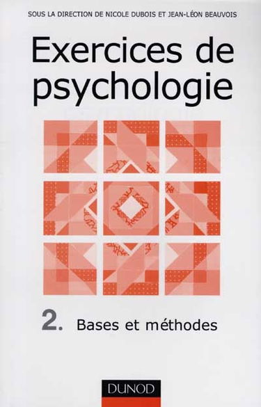 Exercices de psychologie. Vol. 2. Bases et méthodes