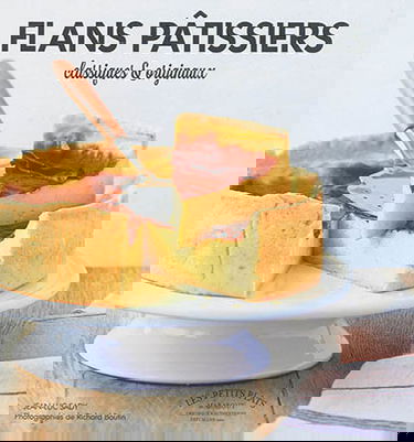 Flans pâtissiers : classiques et originaux