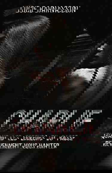 Charlie: Quand les erreurs du passé reviennent vous hanter