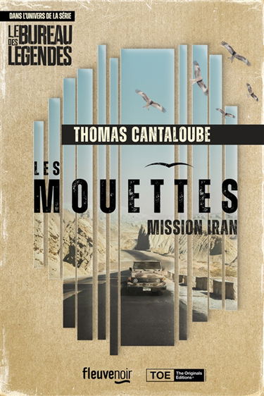 Les Mouettes : dans l'univers de la série Le bureau des légendes. Mission Iran