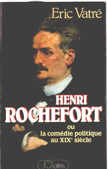 Couverture de Henri Rochefort ou la comédie politique au 19e